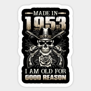 Made In 1953 I'm Old For Good Reason Sticker